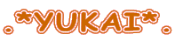 .*YUKAI*.
